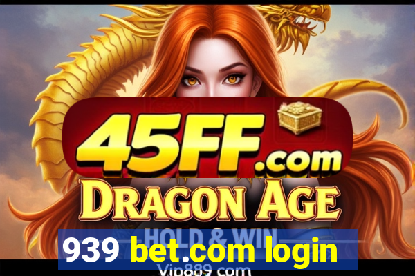 939 bet.com login